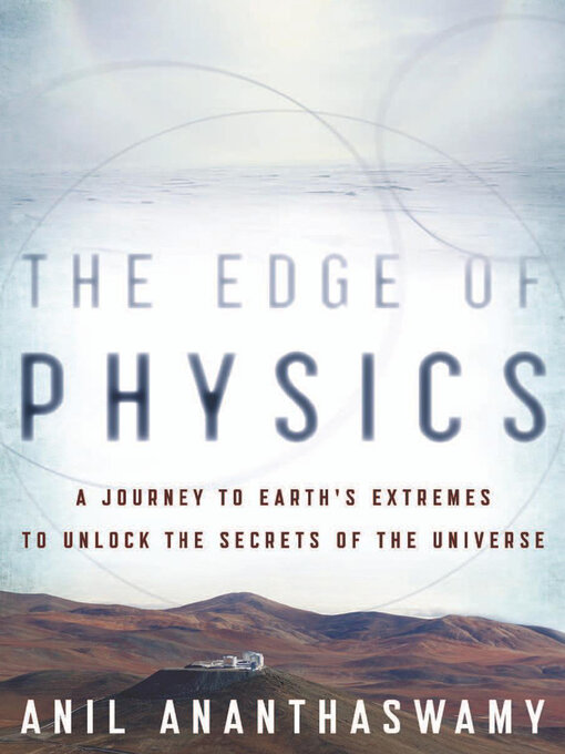 Title details for The Edge of Physics by Anil Ananthaswamy - Available